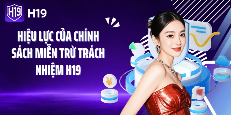 Hiệu lực của chính sách miễn trừ trách nhiệm H19