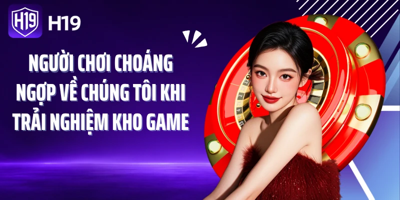 Người chơi choáng ngợp về chúng tôi khi trải nghiệm kho game